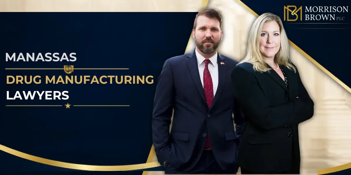 Hire a Trusted Manassas Drug Manufacturing Lawyers to Protect Your Rights and Defend You Against Drug Manufacturing Charges