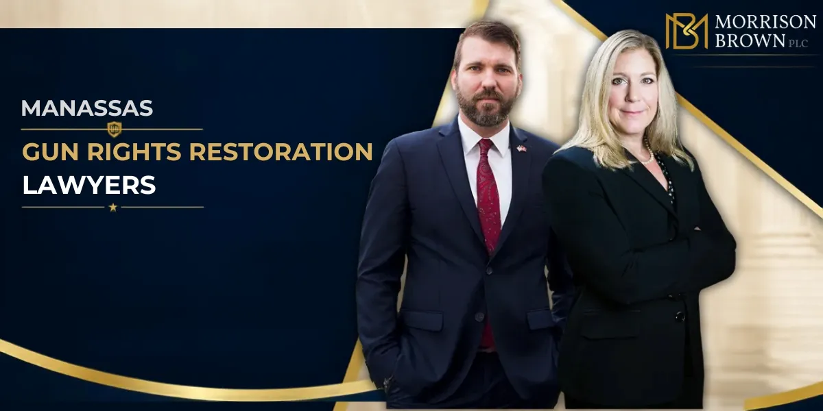 Hire a Trusted Manassas Gun Rights Restoration Lawyers to Help Restore Your Firearm Rights and Protect Your Future Legal Interests